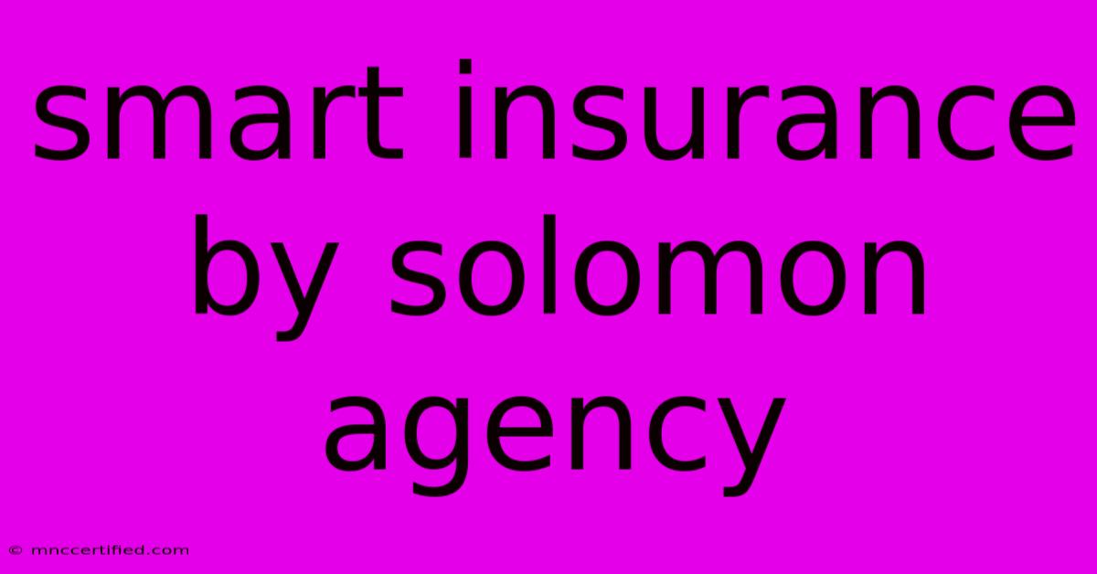 Smart Insurance By Solomon Agency