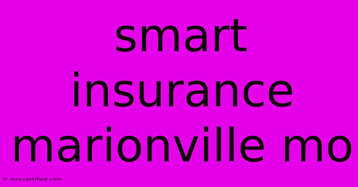 Smart Insurance Marionville Mo