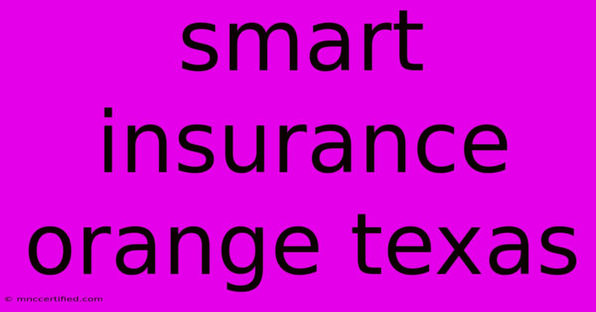 Smart Insurance Orange Texas