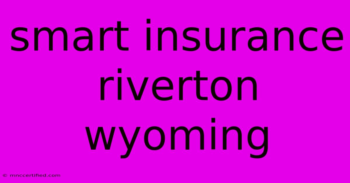 Smart Insurance Riverton Wyoming