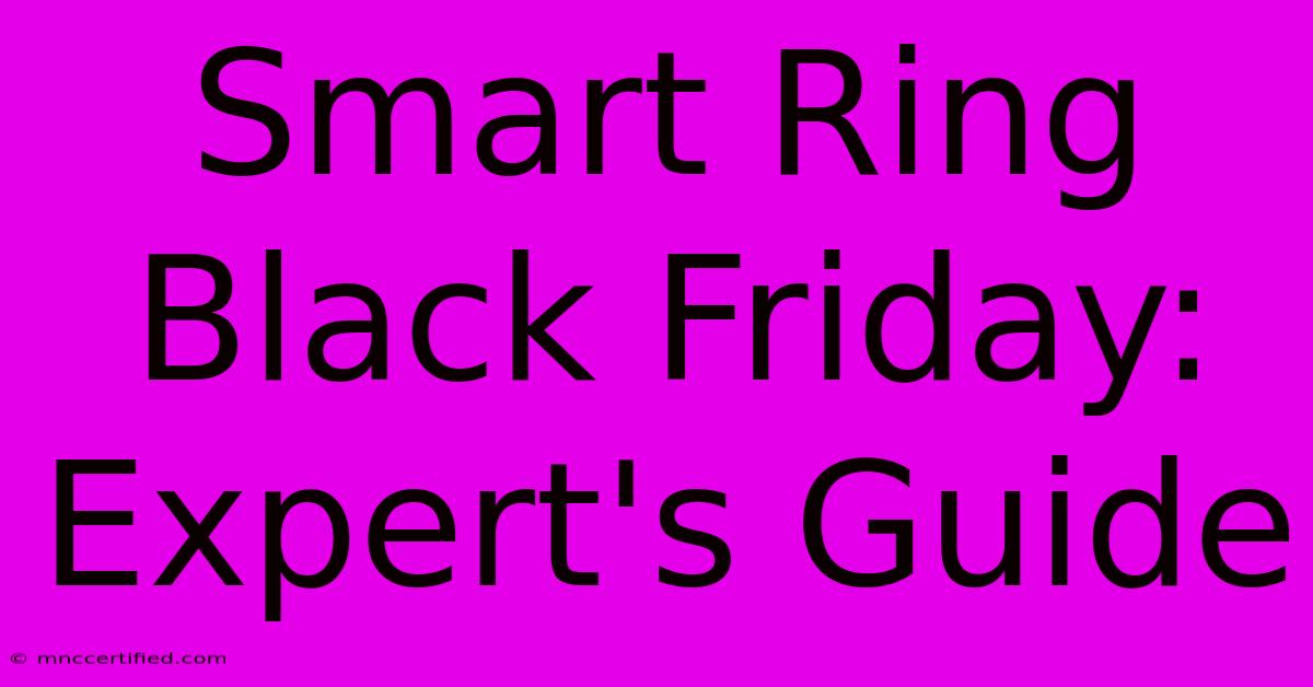 Smart Ring Black Friday: Expert's Guide