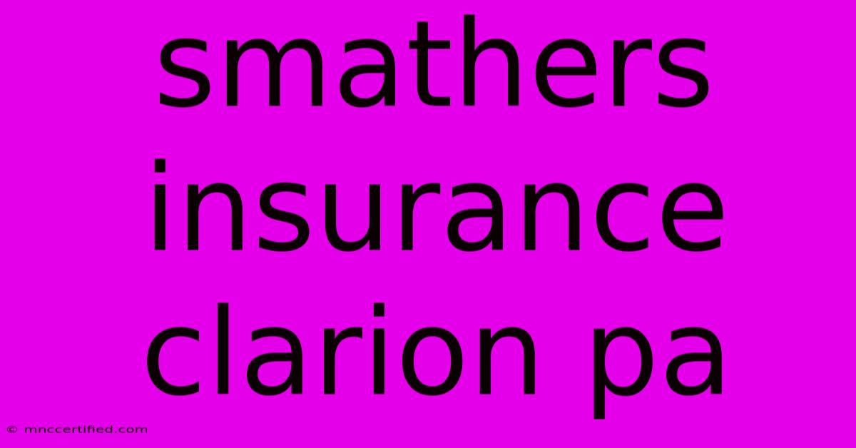 Smathers Insurance Clarion Pa