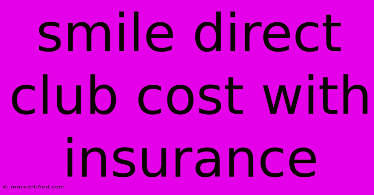 Smile Direct Club Cost With Insurance