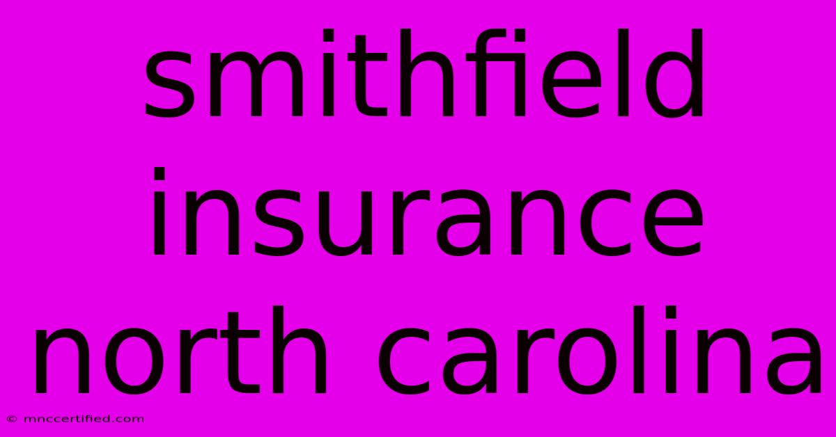 Smithfield Insurance North Carolina