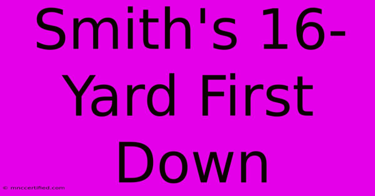 Smith's 16-Yard First Down