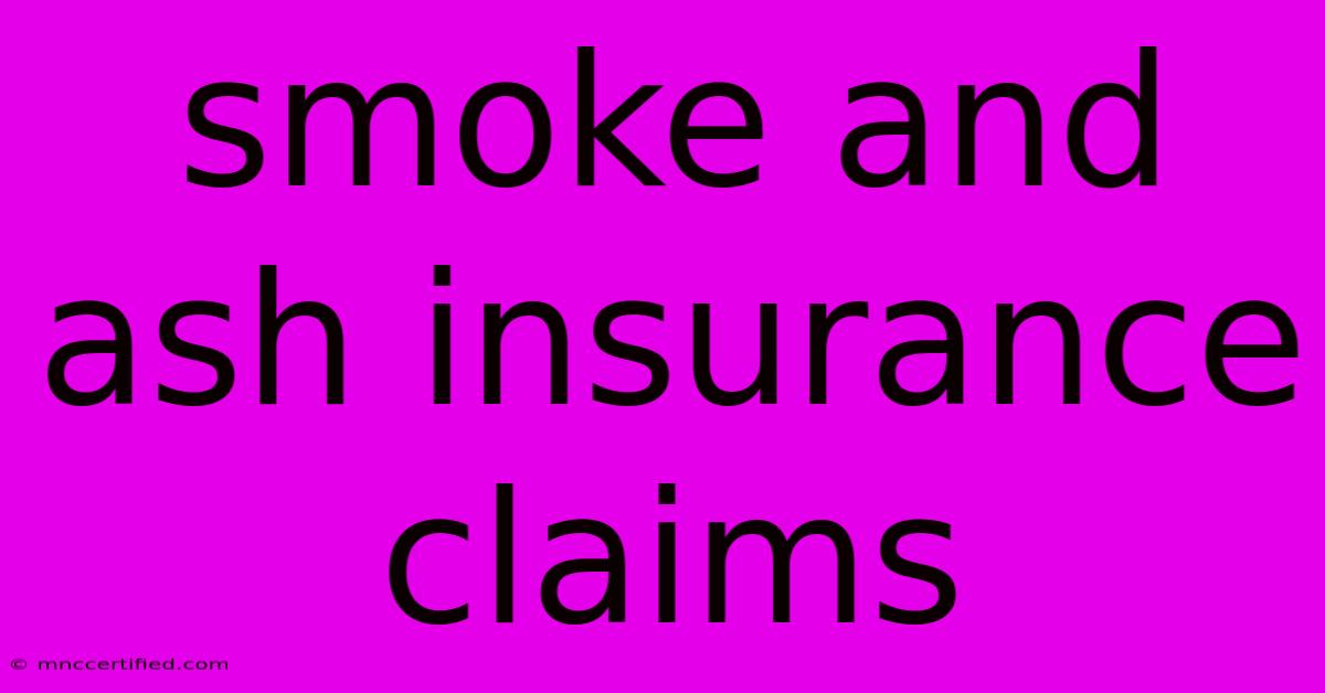 Smoke And Ash Insurance Claims