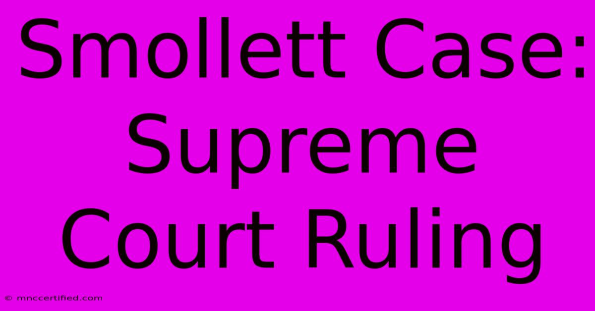 Smollett Case: Supreme Court Ruling