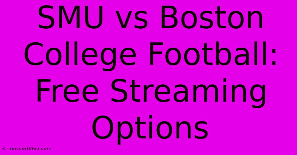 SMU Vs Boston College Football: Free Streaming Options