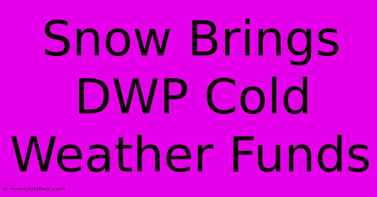 Snow Brings DWP Cold Weather Funds