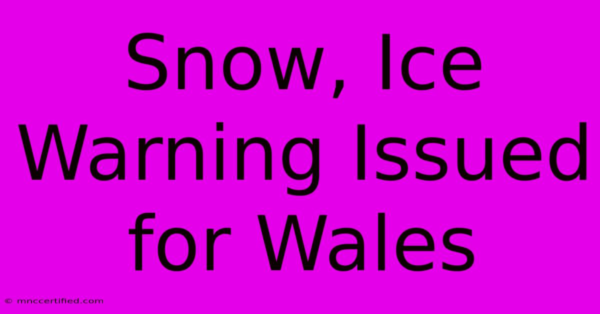 Snow, Ice Warning Issued For Wales