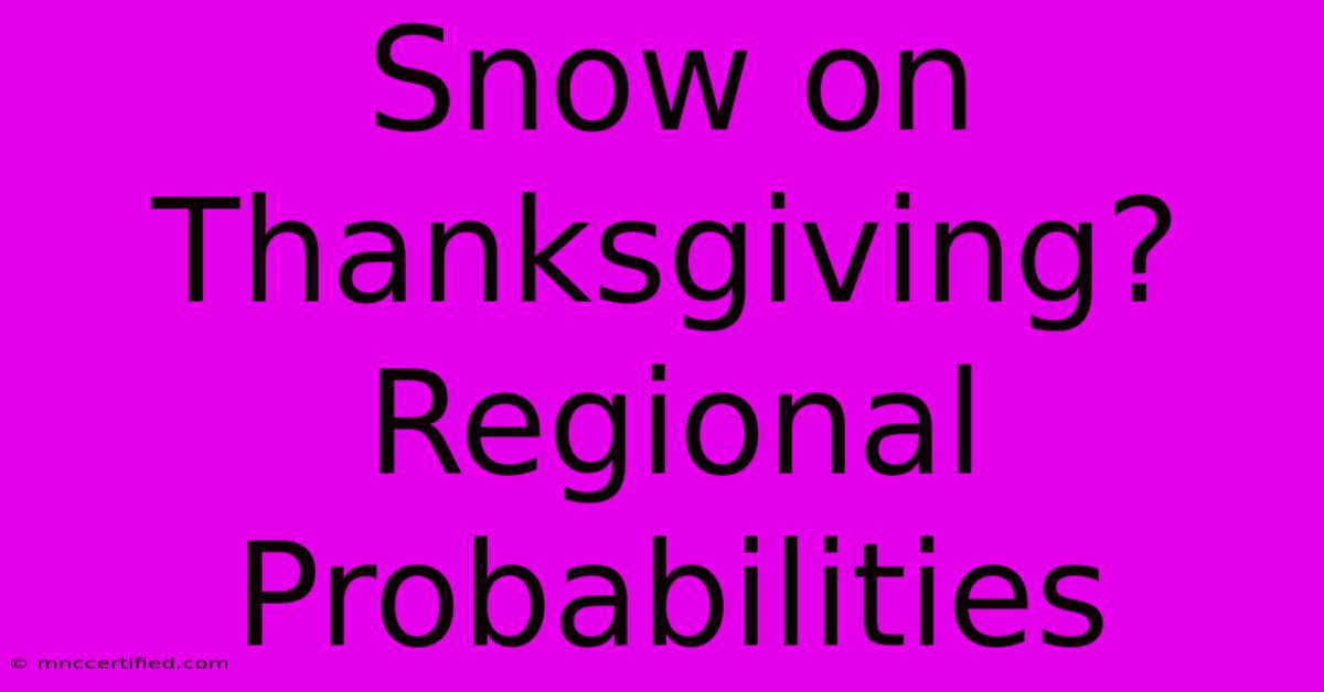 Snow On Thanksgiving? Regional Probabilities