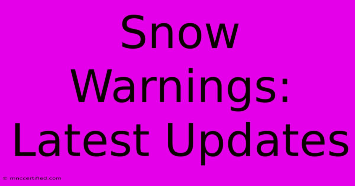 Snow Warnings: Latest Updates