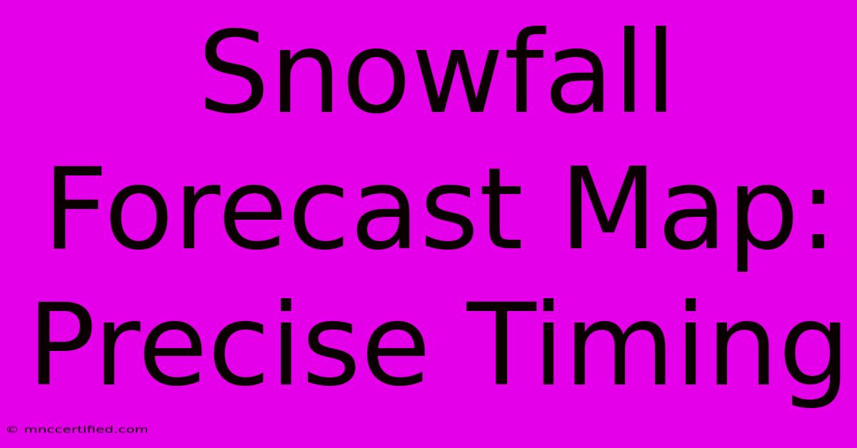 Snowfall Forecast Map: Precise Timing