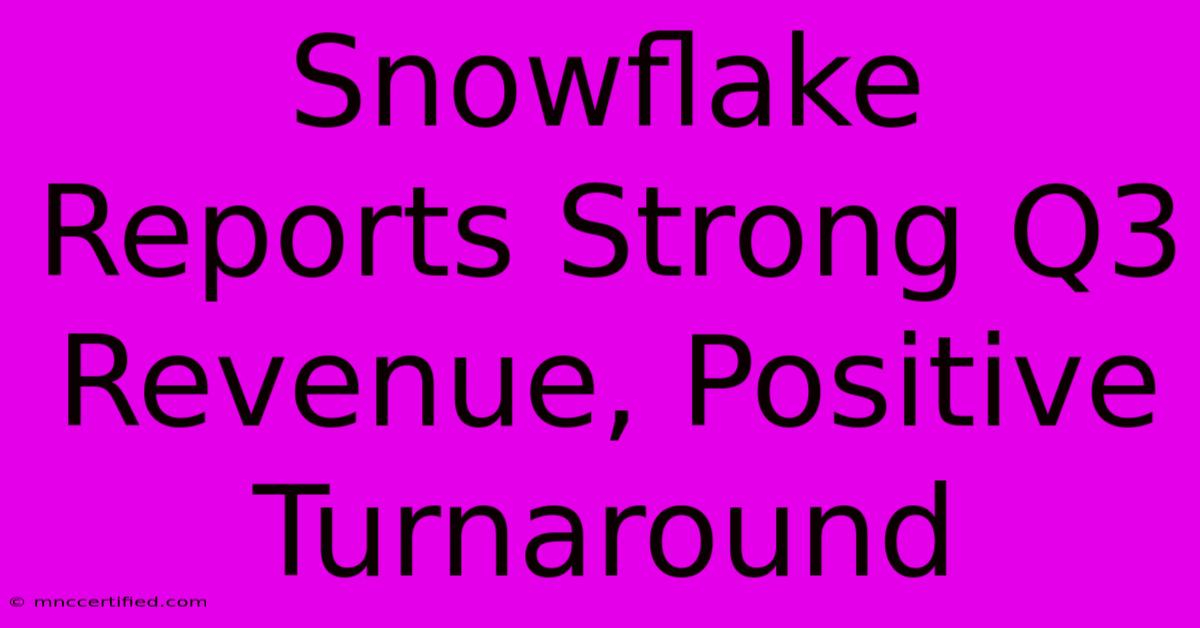 Snowflake Reports Strong Q3 Revenue, Positive Turnaround