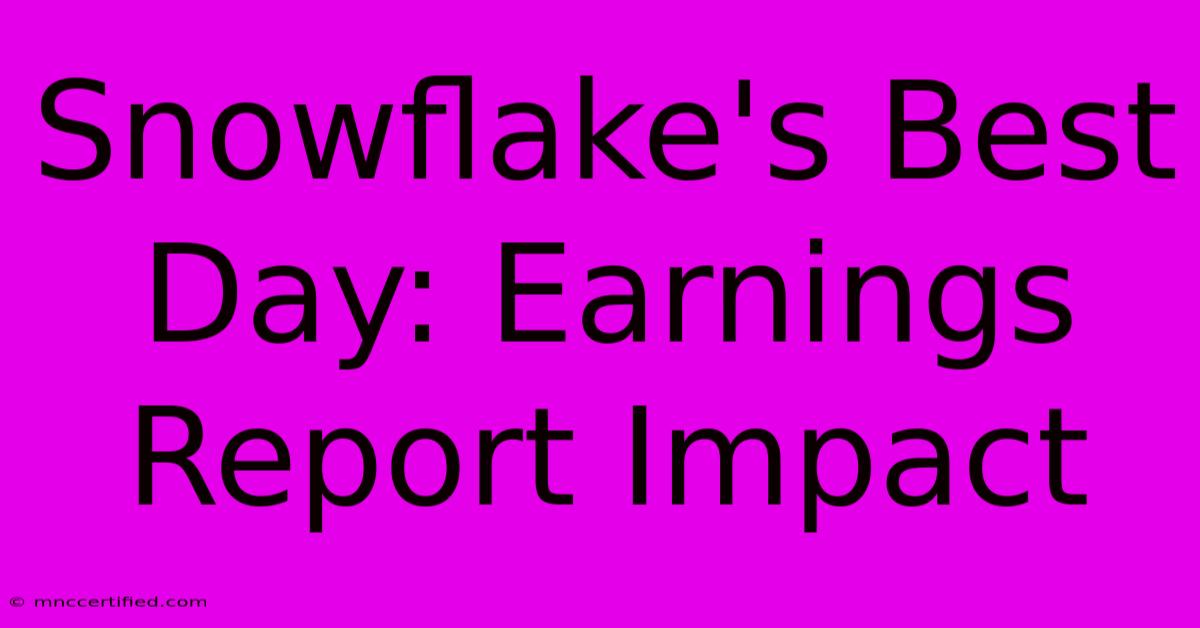 Snowflake's Best Day: Earnings Report Impact