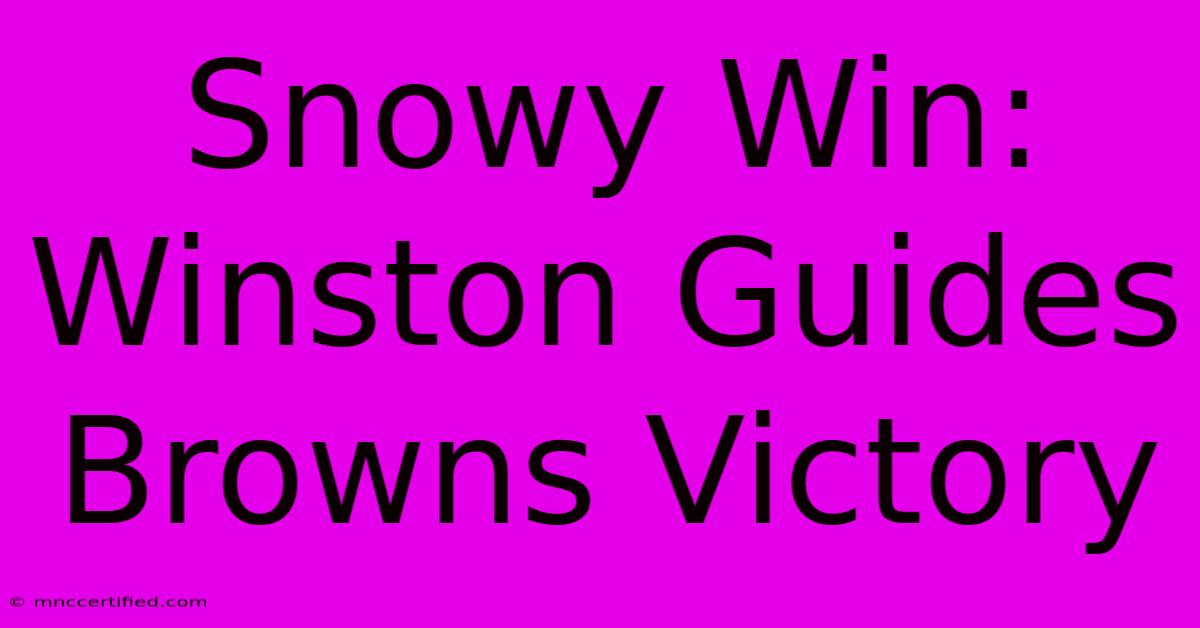 Snowy Win: Winston Guides Browns Victory