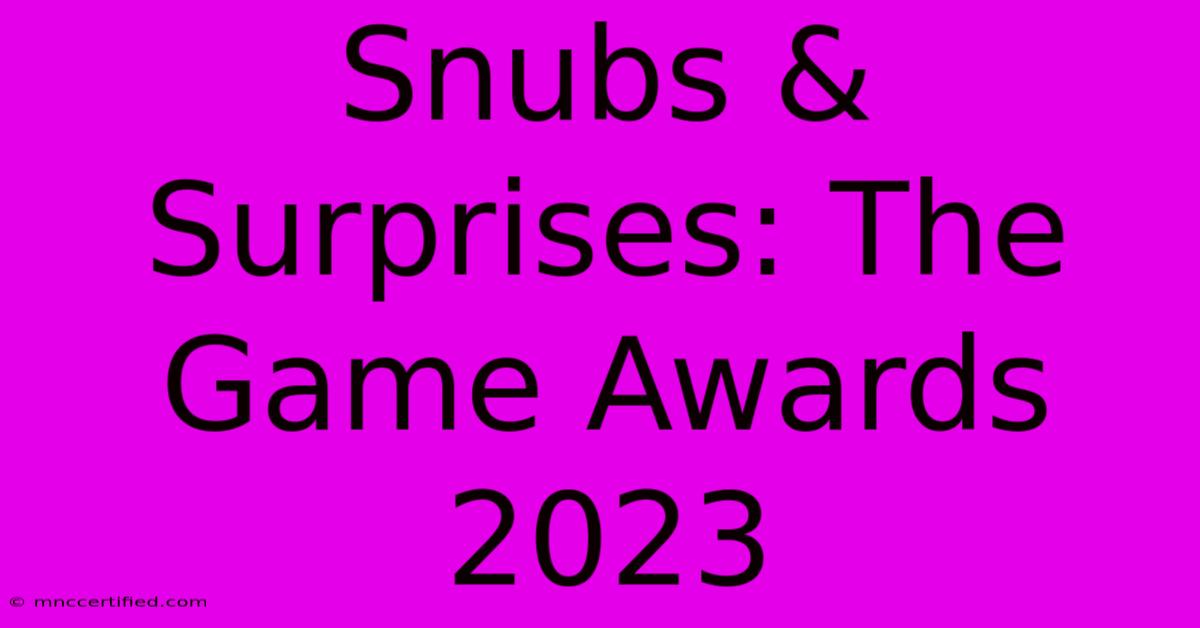 Snubs & Surprises: The Game Awards 2023