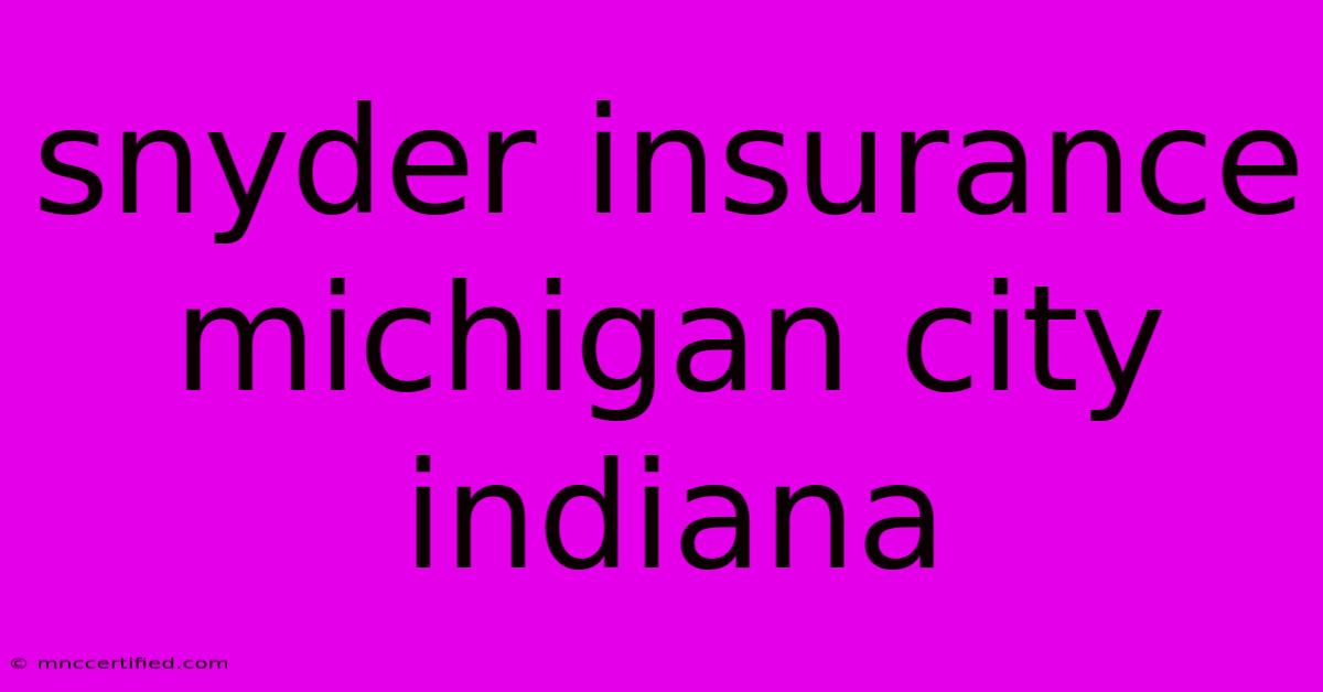 Snyder Insurance Michigan City Indiana