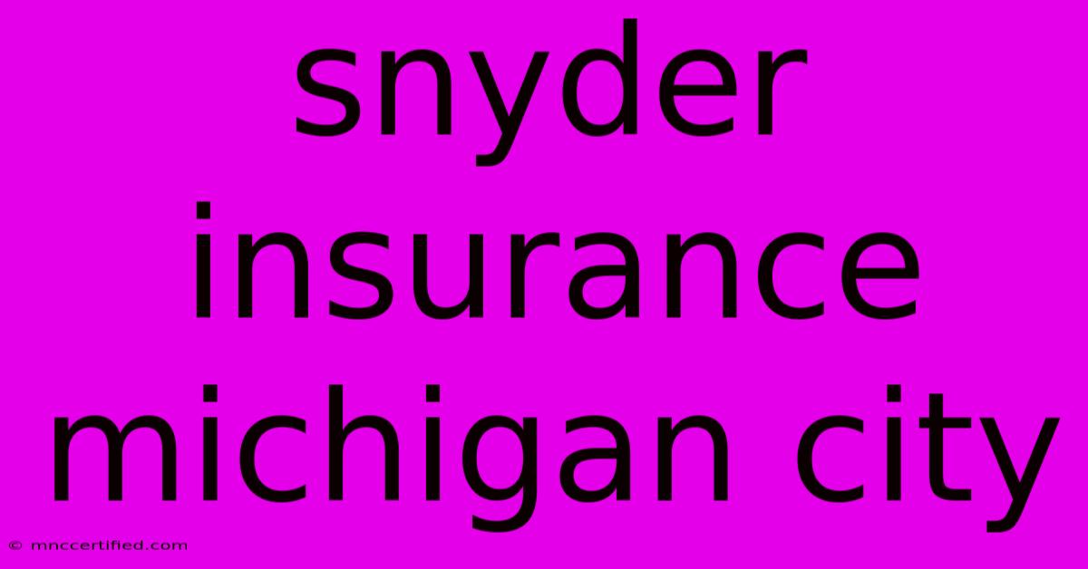 Snyder Insurance Michigan City