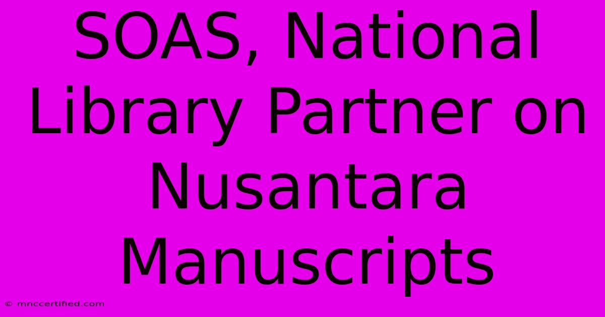 SOAS, National Library Partner On Nusantara Manuscripts