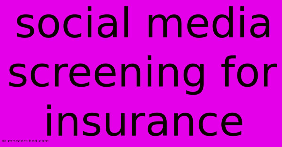 Social Media Screening For Insurance