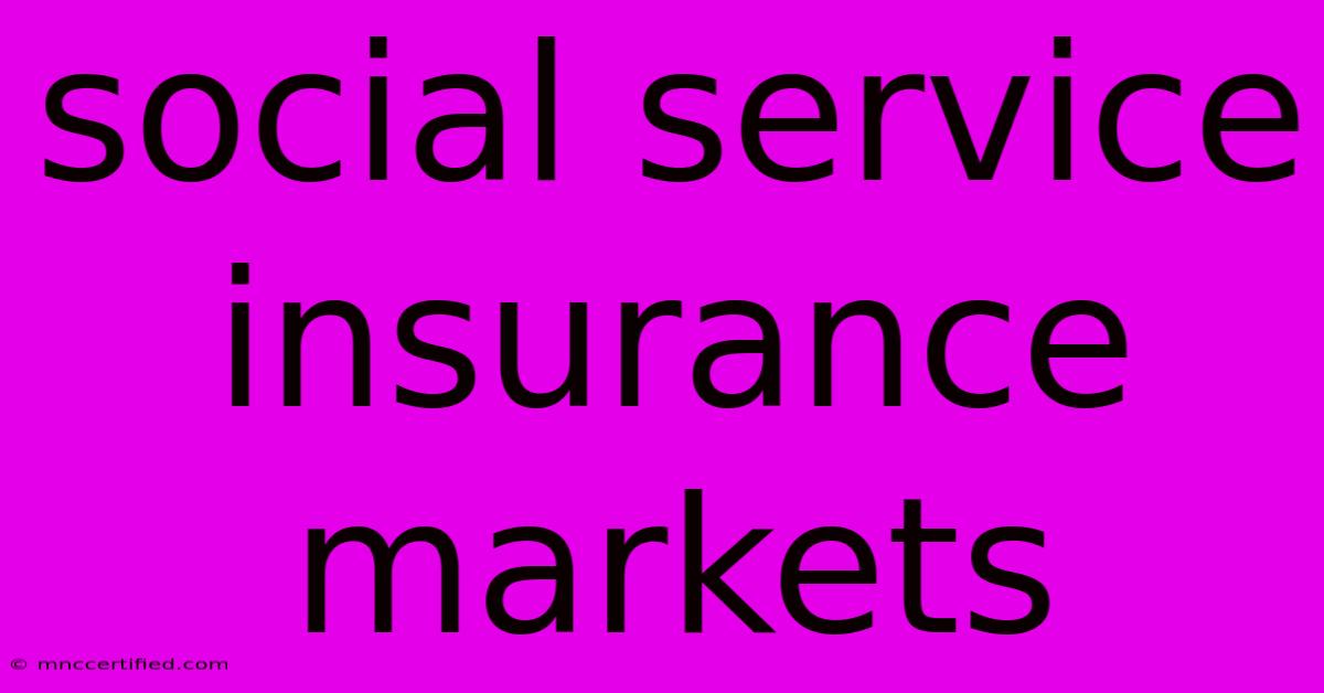 Social Service Insurance Markets