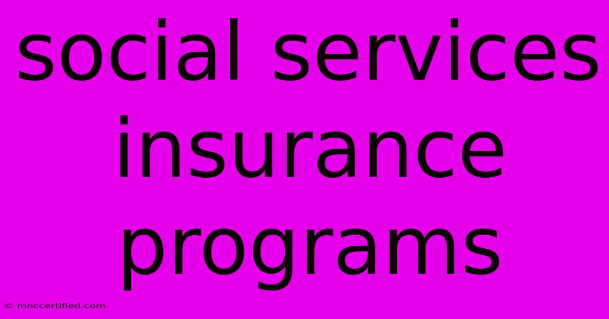 Social Services Insurance Programs