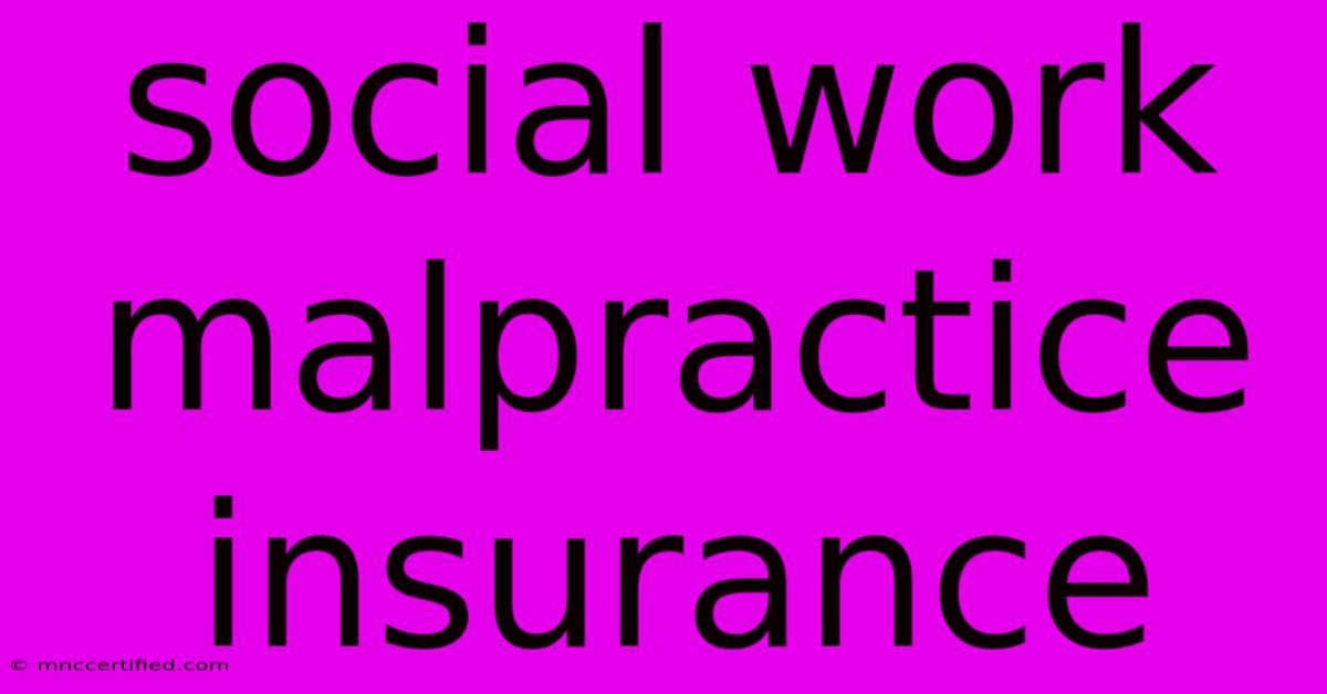 Social Work Malpractice Insurance