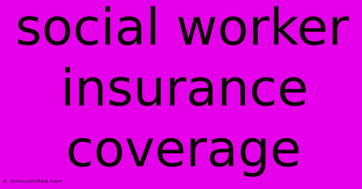 Social Worker Insurance Coverage