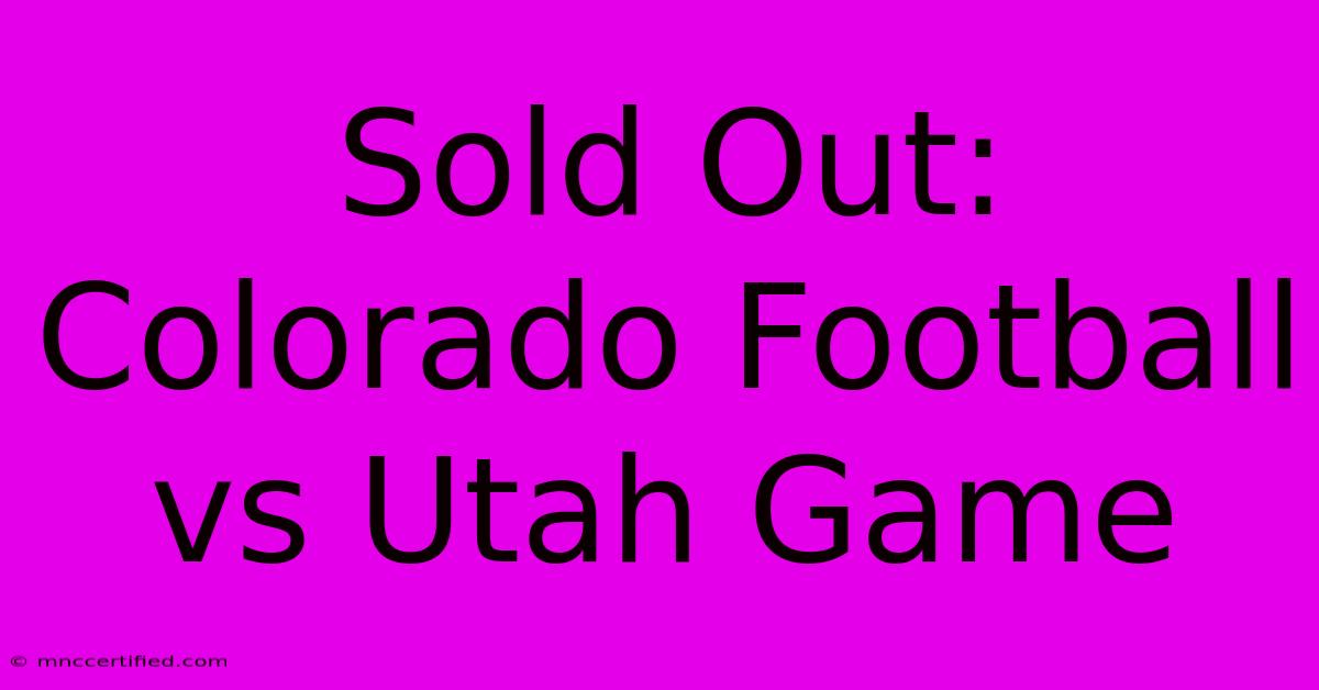 Sold Out: Colorado Football Vs Utah Game