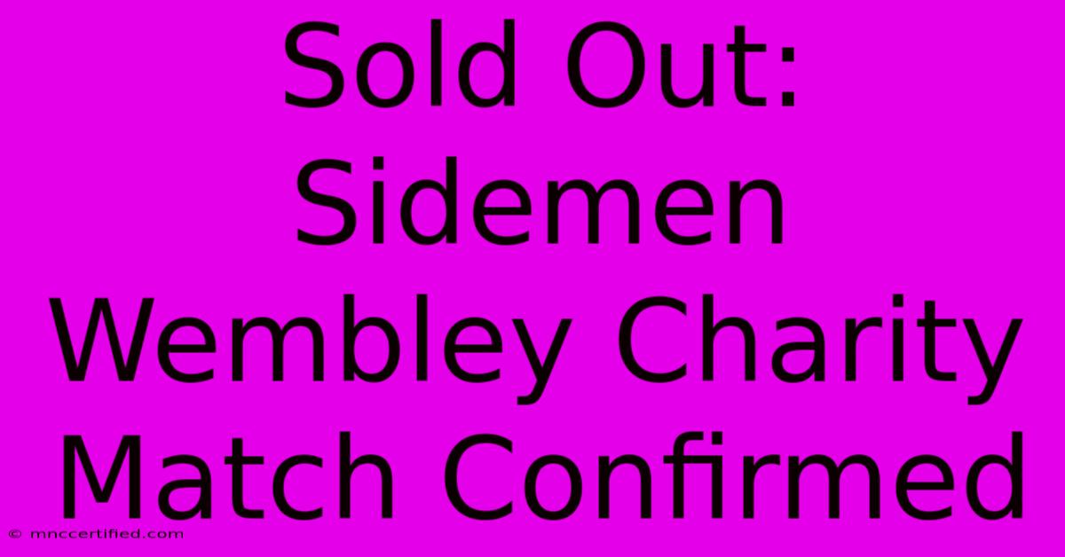 Sold Out: Sidemen Wembley Charity Match Confirmed