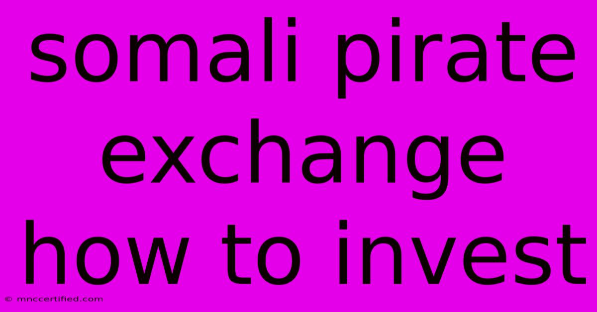 Somali Pirate Exchange How To Invest