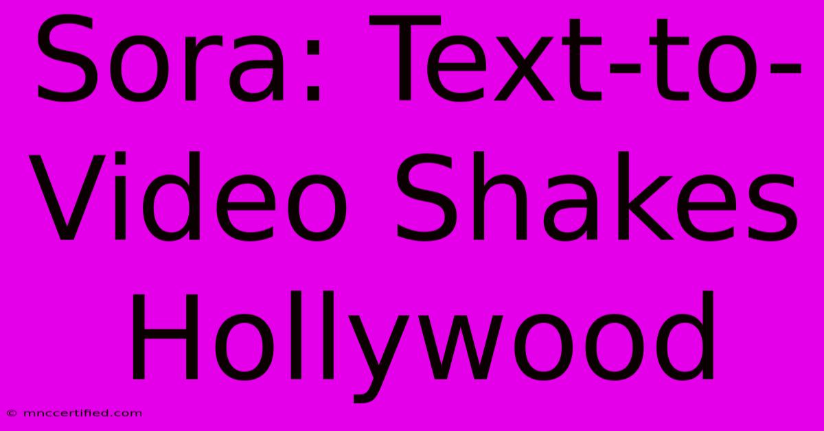 Sora: Text-to-Video Shakes Hollywood