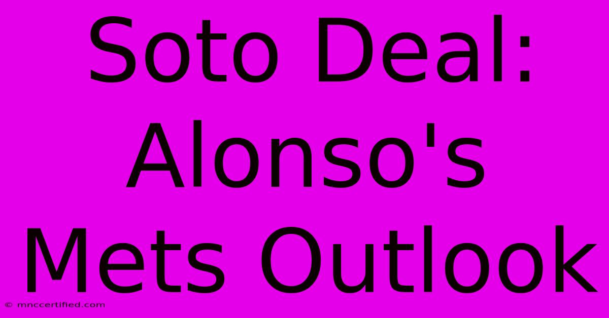 Soto Deal: Alonso's Mets Outlook