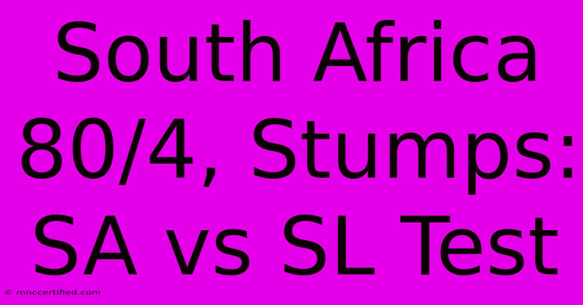 South Africa 80/4, Stumps: SA Vs SL Test