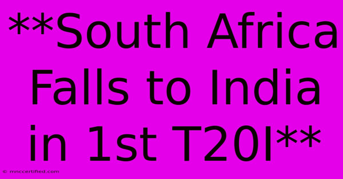 **South Africa Falls To India In 1st T20I**