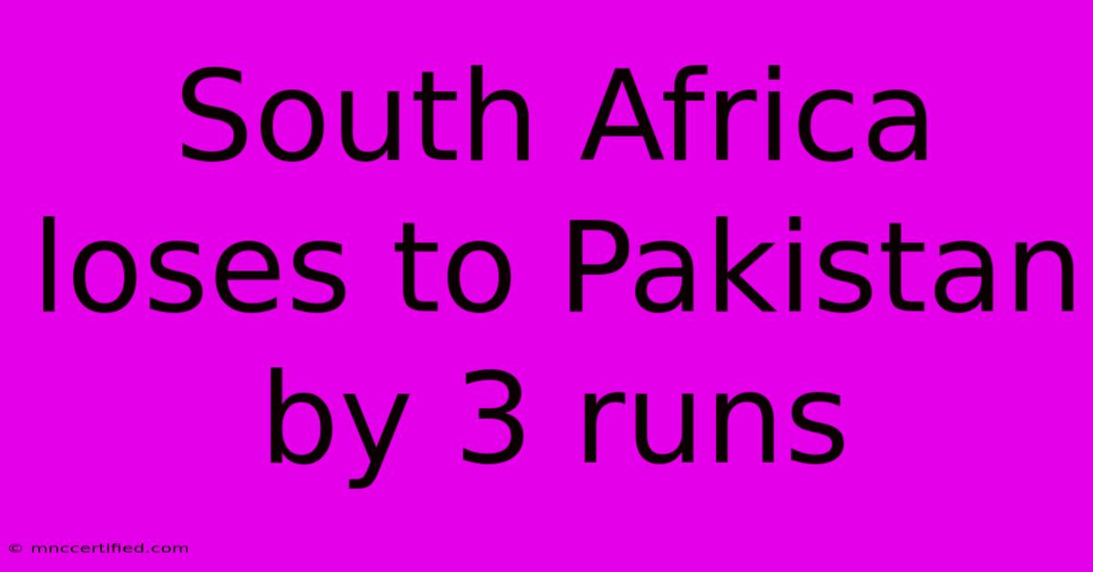 South Africa Loses To Pakistan By 3 Runs