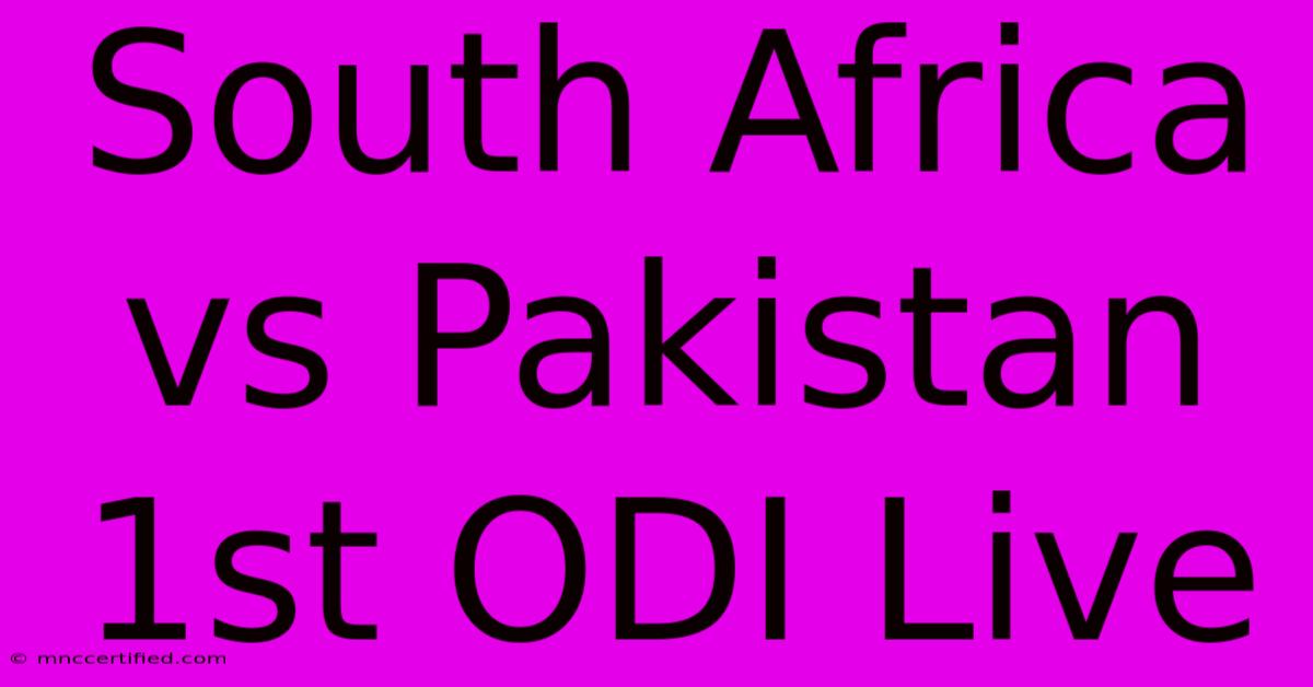 South Africa Vs Pakistan 1st ODI Live