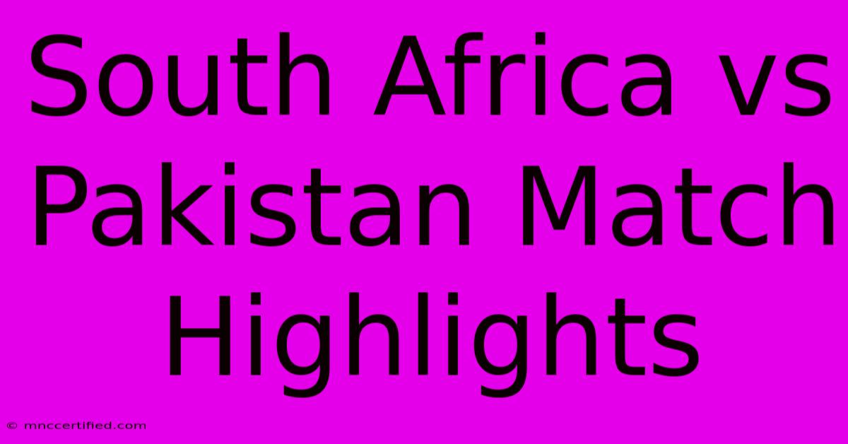 South Africa Vs Pakistan Match Highlights