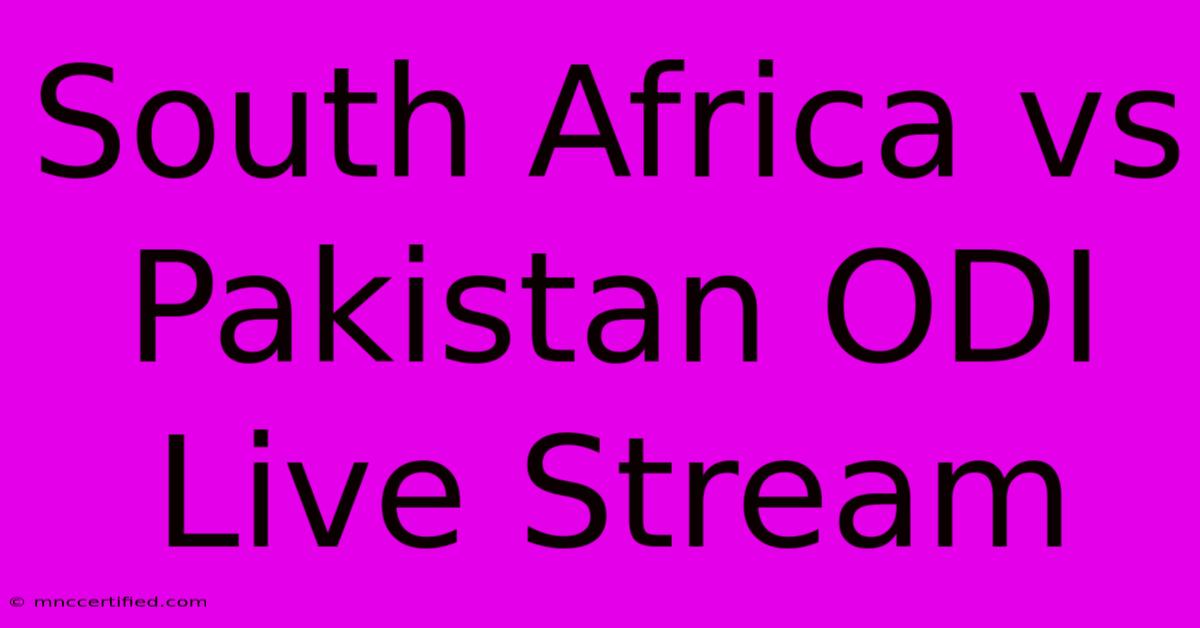 South Africa Vs Pakistan ODI Live Stream