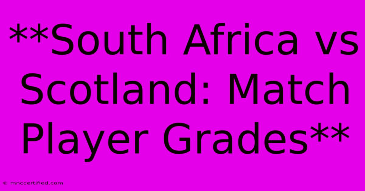 **South Africa Vs Scotland: Match Player Grades**