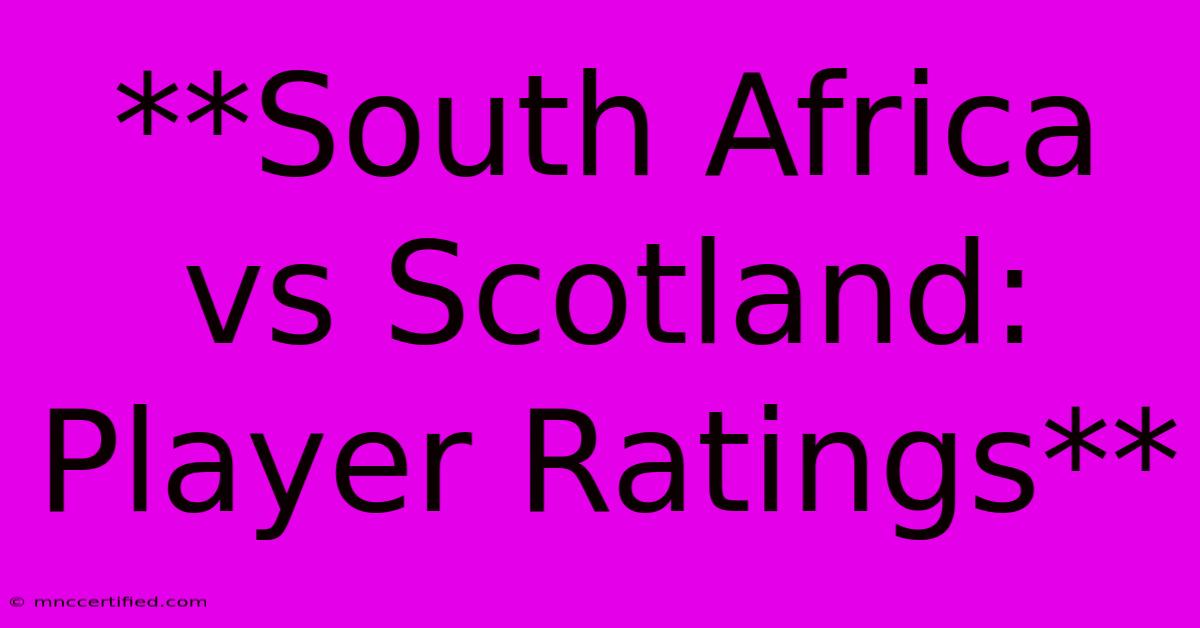 **South Africa Vs Scotland: Player Ratings**