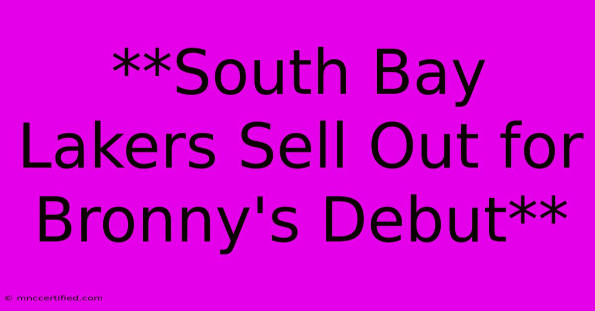 **South Bay Lakers Sell Out For Bronny's Debut**