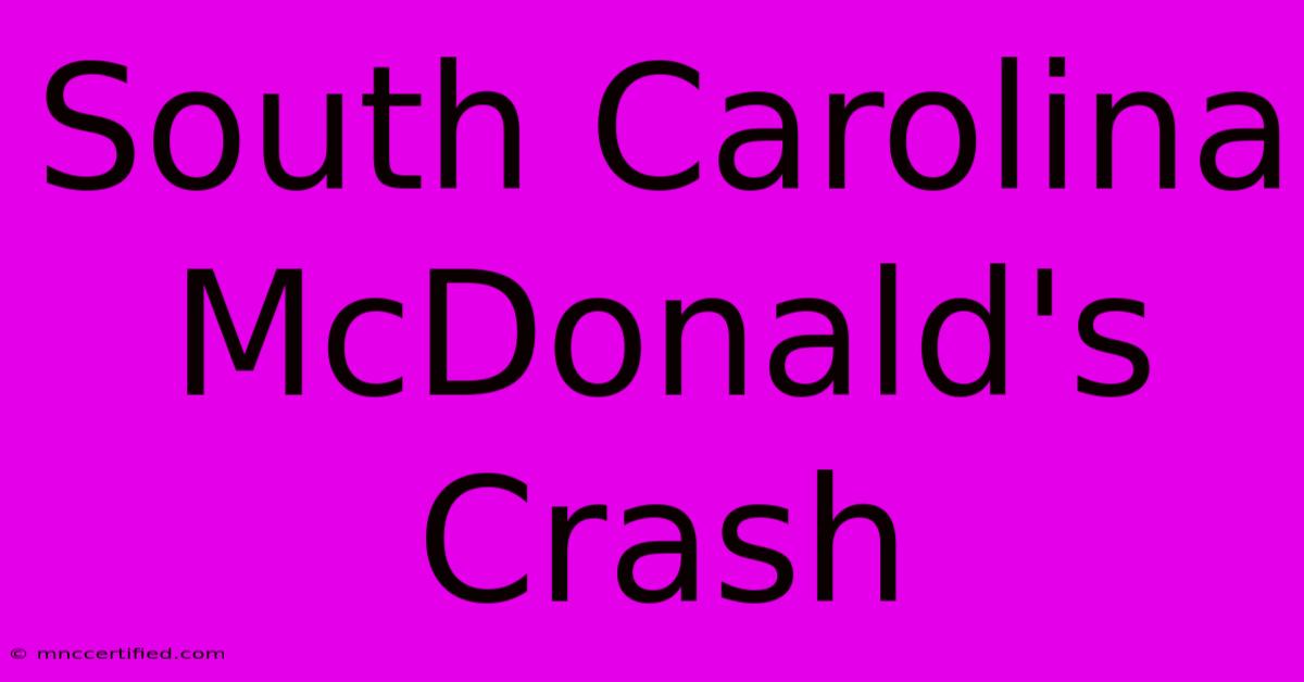 South Carolina McDonald's Crash