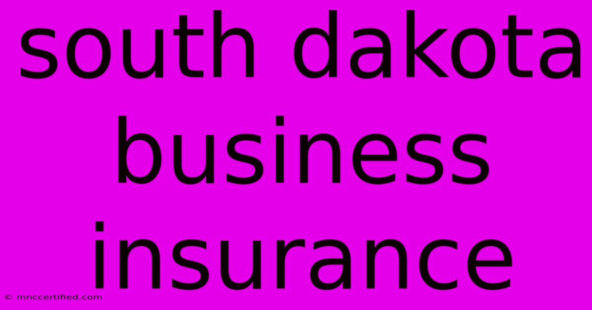 South Dakota Business Insurance