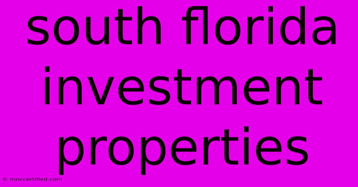 South Florida Investment Properties