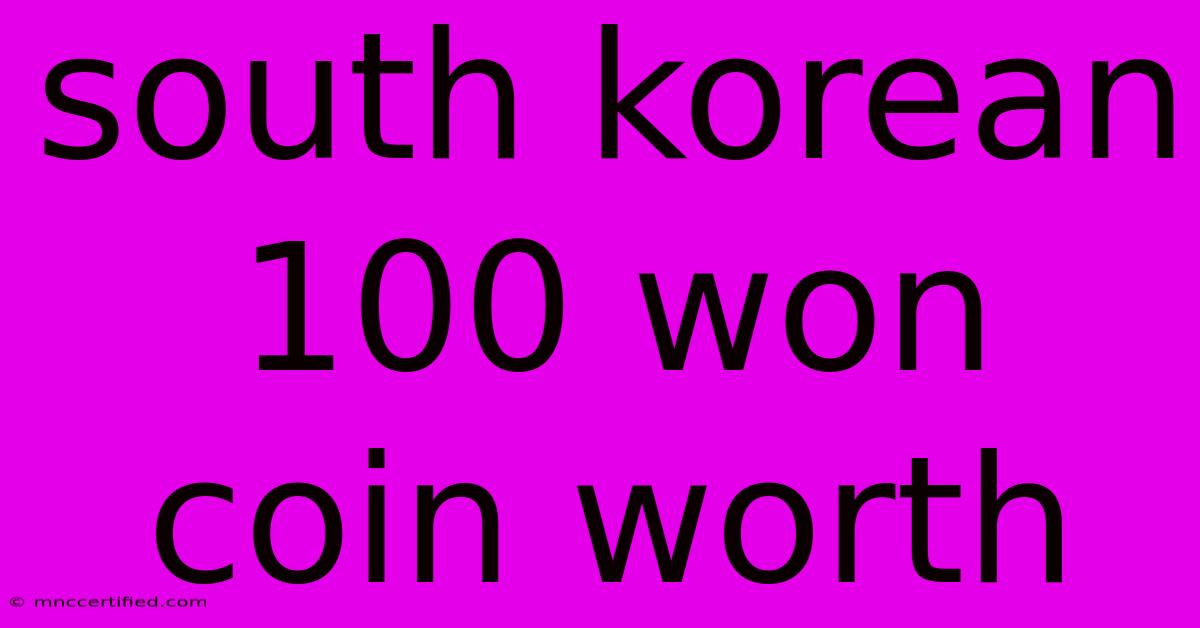 South Korean 100 Won Coin Worth