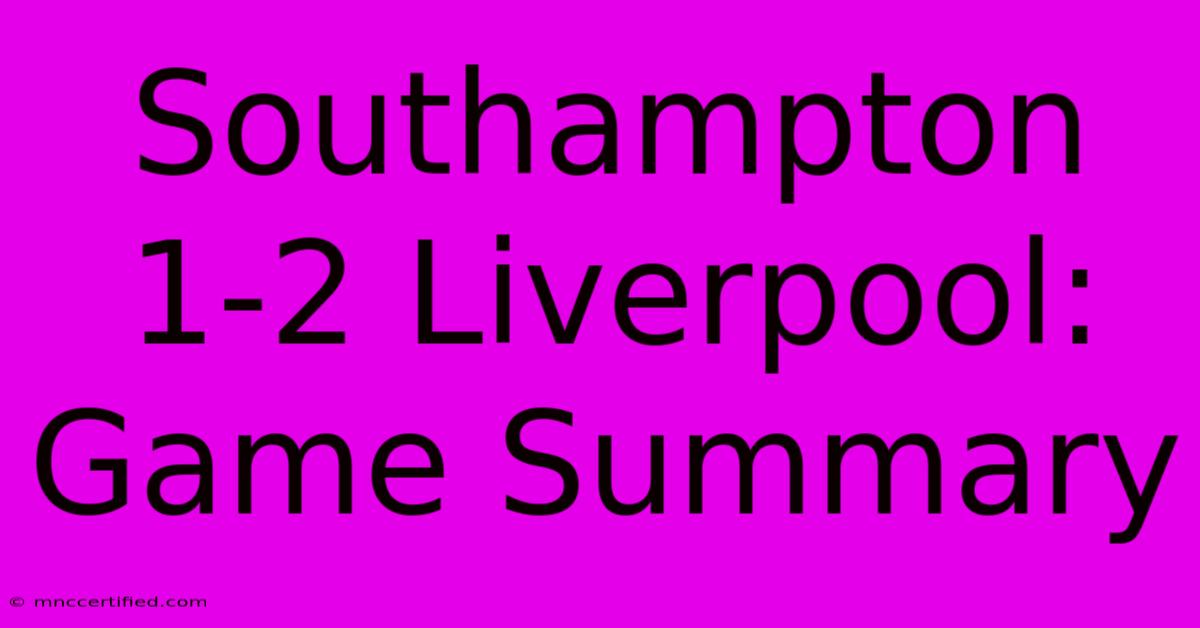 Southampton 1-2 Liverpool:  Game Summary