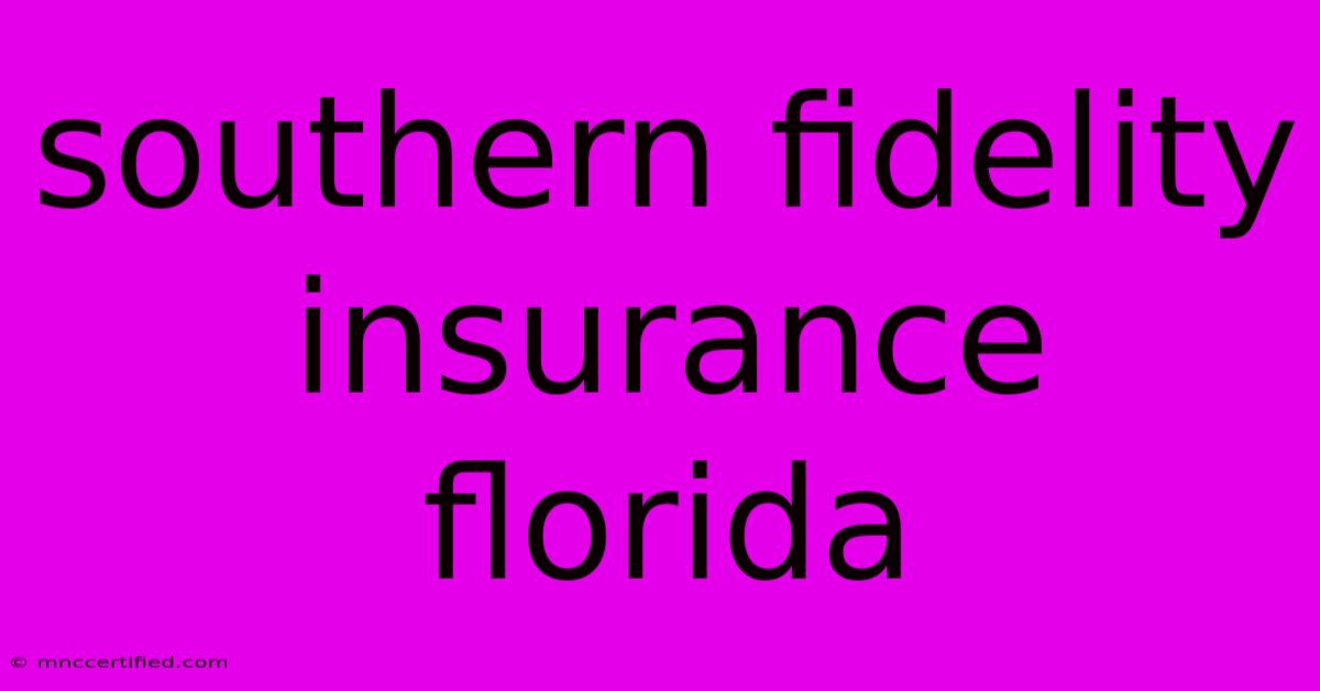 Southern Fidelity Insurance Florida