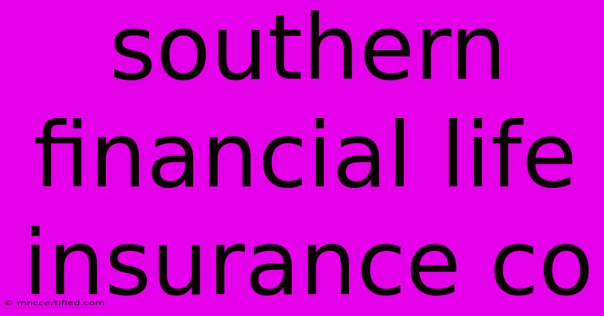 Southern Financial Life Insurance Co